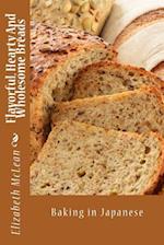 Flavorful, Hearty and Wholesome Breads