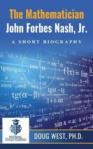 The Mathematician John Forbes Nash Jr. ? A Short Biography