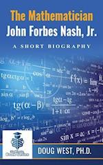 The Mathematician John Forbes Nash Jr. ? A Short Biography