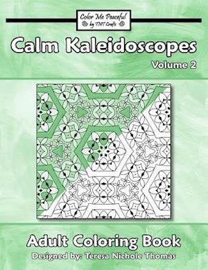 Calm Kaleidoscopes Adult Coloring Book, Volume 2