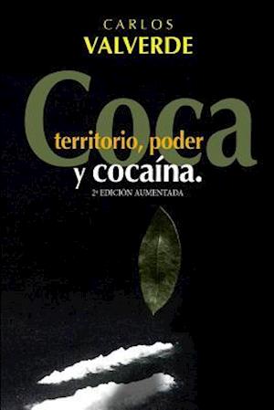 Coca, Territorio, Poder... y Cocaina