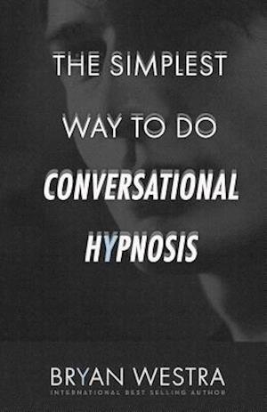 The Simplest Way to Do Conversational Hypnosis