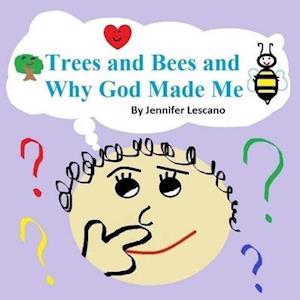 Trees and Bees and Why God Made Me