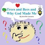 Trees and Bees and Why God Made Me