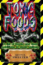 Toxic Foods: A list of food ingredients, and food additives to avoid entirely 