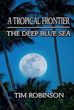 A Tropical Frontier: The Deep Blue Sea 