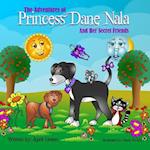 The Adventures of Princess Dane Nala and Her Secret Friends