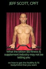 What the Billion Dollar Fitness & Supplement Industry May Not Be Telling You