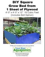 DIY Square Grow Bed from 1 Sheet of Plywood 4'-0 X 4'-0 X 12 16 Cubic Feet (Includes Bell Siphon)