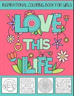 Love This Life Inspirational Coloring Book for Girls