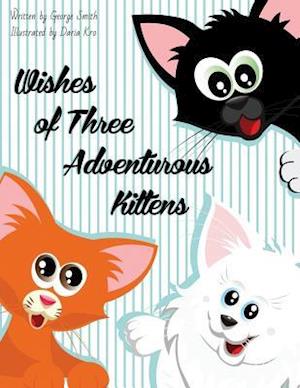 Wishes of Three Adventurous Kittens