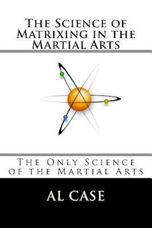 The Science of Matrixing in the Martial Arts