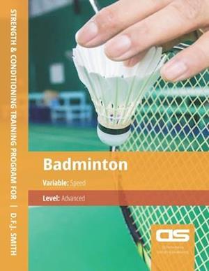 DS Performance - Strength & Conditioning Training Program for Badminton, Speed, Advanced