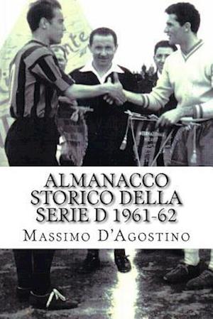 Almanacco Storico Della Serie D 1961-62