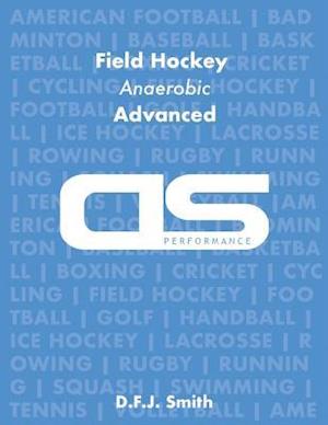 DS Performance - Strength & Conditioning Training Program for Field Hockey, Anaerobic, Advanced