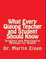 What Every Qigong Teacher and Student Should Know