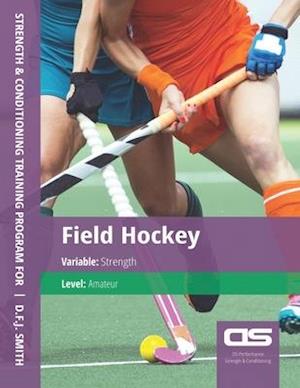 DS Performance - Strength & Conditioning Training Program for Field Hockey, Strength, Amateur