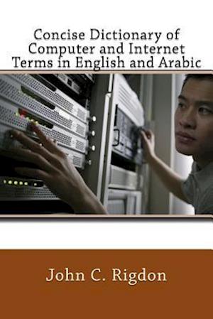 Concise Dictionary of Computer and Internet Terms in English and Arabic