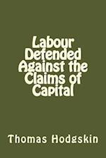 Labour Defended Against the Claims of Capital