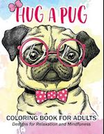Hug a Pug Coloring Book for Adults