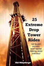 25 Extreme Drop Tower Rides: The Tallest, Fastest, Most Insane Free-fall Rides Ever built 