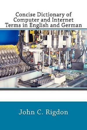 Concise Dictionary of Computer and Internet Terms in English and German