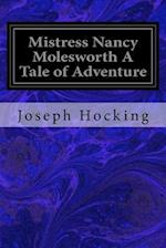 Mistress Nancy Molesworth a Tale of Adventure