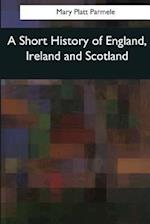 A Short History of England, Ireland and Scotland