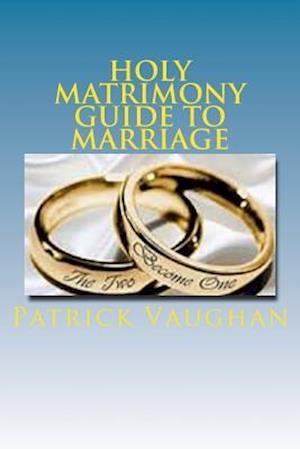 Holy Matrimony Guide to Marriage