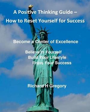 Positive Thinking - How to Reset Yourself for Success