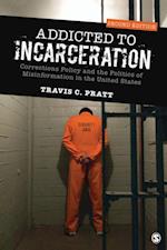 Addicted to Incarceration : Corrections Policy and the Politics of Misinformation in the United States