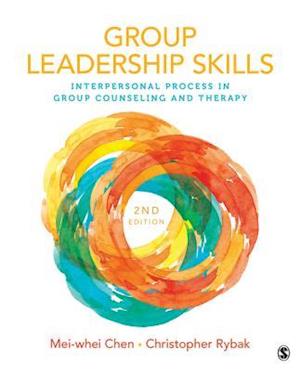 Group Leadership Skills : Interpersonal Process in Group Counseling and Therapy