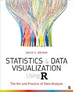 Statistics and Data Visualization Using R : The Art and Practice of Data Analysis