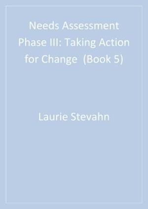 Needs Assessment Phase III : Taking Action for Change  (Book 5)