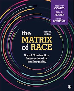 The Matrix of Race : Social Construction, Intersectionality, and Inequality