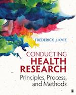 Conducting Health Research : Principles, Process, and Methods
