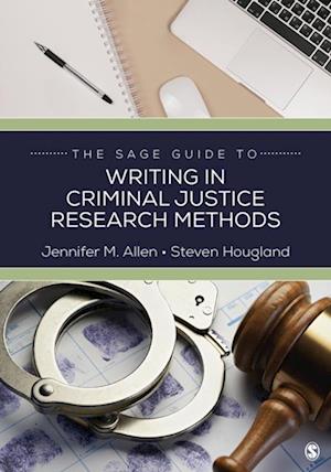 The SAGE Guide to Writing in Criminal Justice Research Methods