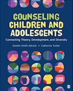 Counseling Children and Adolescents : Connecting Theory, Development, and Diversity