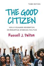 The Good Citizen : How a Younger Generation Is Reshaping American Politics