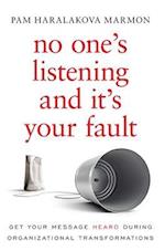 No One's Listening and It's Your Fault