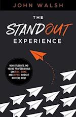 The Standout Experience: How Students and Young Professionals Can Rise, Shine, and Impact When It Matters Most 