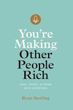 You're Making Other People Rich