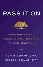 Pass It On: Transferring Wealth, Wisdom, and Financial Smarts to Future Generations 