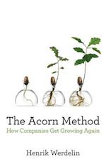 The Acorn Method: How Companies Get Growing Again 