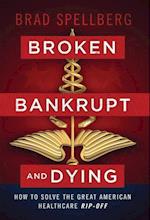 Broken, Bankrupt, and Dying