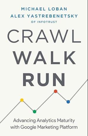 Crawl, Walk, Run: Advancing Analytics Maturity with Google Marketing Platform