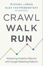 Crawl, Walk, Run: Advancing Analytics Maturity with Google Marketing Platform 