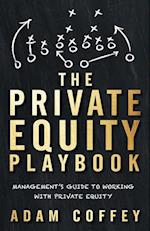 The Private Equity Playbook: Management's Guide to Working with Private Equity 