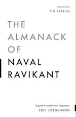 The Almanack of Naval Ravikant : A Guide to Wealth and Happiness
