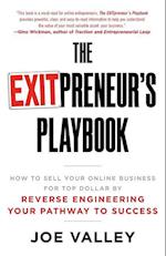 The EXITPreneur's Playbook: How to Sell Your Online Business for Top Dollar by Reverse Engineering Your Pathway to Success 